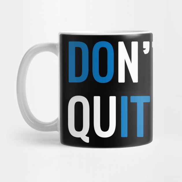 Dont quit. by MadebyTigger